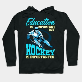 Funny Hockey Is Importanter Than Education Student Hoodie